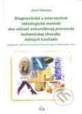 Kniha: Diagnostické a intervenčné rádiologické metódy ako súčastʹ sekundárnej prevencie ischemickej choroby dolných končatín (Jozef Glomba). IRIS, 2004 Kniha: Diagnostické a intervenčné rádiologické metódy ako súčastʹ sekundárnej prevencie ischemickej choroby dolných končatín (Jozef Glomba). IRIS, 2004