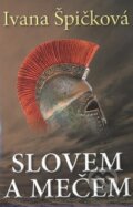 Kniha: Slovem a mečem (Ivana Špičková). Millennium Publishing, 2010 Kniha: Slovem a mečem (Ivana Špičková). Millennium Publishing, 2010