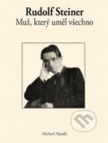 Kniha: Rudolf Steiner: Muž, který uměl všechno (Michael Nejedlo). Krásná paní, 2010 Kniha: Rudolf Steiner: Muž, který uměl všechno (Michael Nejedlo). Krásná paní, 2010