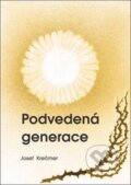 Kniha: Podvedená generace (Josef Krečmer). Oftis, 2010 Kniha: Podvedená generace (Josef Krečmer). Oftis, 2010