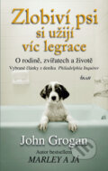 Kniha: Zlobiví psi si užijí víc legrace (John Grogan). Ikar CZ, 2009 Kniha: Zlobiví psi si užijí víc legrace (John Grogan). Ikar CZ, 2009