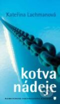 Kniha: Kotva nádeje (Kateřina Lachmanová). Karmelitánske nakladateľstvo, 2010 Kniha: Kotva nádeje (Kateřina Lachmanová). Karmelitánske nakladateľstvo, 2010