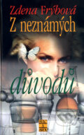 Kniha: Z neznámých důvodů (Zdena Frýbová). Šulc - Švarc, 2011 Kniha: Z neznámých důvodů (Zdena Frýbová). Šulc - Švarc, 2011