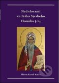 Kniha: Nad slovami sv. Izáka Sýrskeho (Miron Keruľ-Kmec). Filokalia, 2021 Kniha: Nad slovami sv. Izáka Sýrskeho (Miron Keruľ-Kmec). Filokalia, 2021