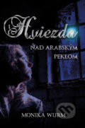 Kniha: Hviezda nad arabským peklom (Monika Wurm), 2021 Kniha: Hviezda nad arabským peklom (Monika Wurm), 2021