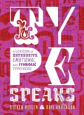 Kniha: Type Speaks (Steven Heller a Gail Anderson). Harry Abrams, 2021 Kniha: Type Speaks (Steven Heller a Gail Anderson). Harry Abrams, 2021