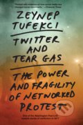 Kniha: Twitter and Tear Gas (Zeynep Tufekci). Yale University Press, 2021 Kniha: Twitter and Tear Gas (Zeynep Tufekci). Yale University Press, 2021