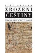 Kniha: Zrození češtiny (Jiří Rejzek). Nakladatelství Lidové noviny, 2021 Kniha: Zrození češtiny (Jiří Rejzek). Nakladatelství Lidové noviny, 2021