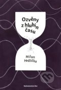 Kniha: Ozvěny z hlubin času (Milan Hrdlička). Nakladatelství Bor, 2021 Kniha: Ozvěny z hlubin času (Milan Hrdlička). Nakladatelství Bor, 2021
