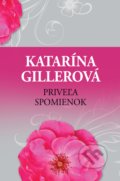 Kniha: Priveľa spomienok (Katarína Gillerová), 2021 Kniha: Priveľa spomienok (Katarína Gillerová), 2021