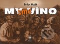 Kniha: My sme víno (Fedor Malík). Fedor Malík a syn, 2020 Kniha: My sme víno (Fedor Malík). Fedor Malík a syn, 2020