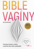 Kniha: Bible vagíny (Jen Gunter). Jan Melvil publishing, 2022 Kniha: Bible vagíny (Jen Gunter). Jan Melvil publishing, 2022