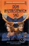 Kniha: Dům roztříštěných snů (Irena Moravcová). Straky na vrbě, 2021 Kniha: Dům roztříštěných snů (Irena Moravcová). Straky na vrbě, 2021