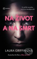 Kniha: Na život a na smrt (Laura Griffin). Metafora, 2021 Kniha: Na život a na smrt (Laura Griffin). Metafora, 2021