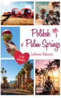 Kniha: Polibek v Palm Springs (Catherine Rider). CooBoo CZ, 2021 Kniha: Polibek v Palm Springs (Catherine Rider). CooBoo CZ, 2021
