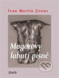 Magorovy labutí písně - Ivan Martin Jirous, Maťa, 2022