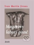 Kniha: Magorovy labutí písně (Ivan Martin Jirous). Maťa, 2022 Kniha: Magorovy labutí písně (Ivan Martin Jirous). Maťa, 2022