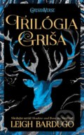 Kniha: Trilógia Griša (Leigh Bardugo). Slovart, 2021 Kniha: Trilógia Griša (Leigh Bardugo). Slovart, 2021