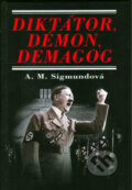 Kniha: Diktátor, démon, demagog (Maria Anna Sigmund). Perfekt, 2006 Kniha: Diktátor, démon, demagog (Maria Anna Sigmund). Perfekt, 2006