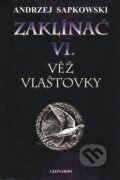 Kniha: Zaklínač VI. : Věž vlaštovky (Andrzej Sapkowski), 2010 Kniha: Zaklínač VI. : Věž vlaštovky (Andrzej Sapkowski), 2010