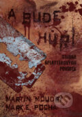 Kniha: A bude hůř (sbírka splatterových povídek) (Mark E. Pocha a Martin Moudrý), 2010 Kniha: A bude hůř (sbírka splatterových povídek) (Mark E. Pocha a Martin Moudrý), 2010
