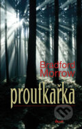 Kniha: Proutkařka (Bradford Morrow). Ikar CZ, 2010 Kniha: Proutkařka (Bradford Morrow). Ikar CZ, 2010