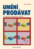 Kniha: Umění prodávat 3. vyd. (Alena Filipová). Grada, 2010 Kniha: Umění prodávat 3. vyd. (Alena Filipová). Grada, 2010