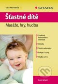 Kniha: Šťastné dítě (Karin Schutt). Grada, 2010 Kniha: Šťastné dítě (Karin Schutt). Grada, 2010