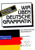 Kniha: Wir üben Deutsche Grammatik (Hana Justová). Nakladatelství Fragment, 2001 Kniha: Wir üben Deutsche Grammatik (Hana Justová). Nakladatelství Fragment, 2001