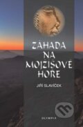Kniha: Záhada na Mojžíšově hoře (Jiří Slavíček). Olympia, 2010 Kniha: Záhada na Mojžíšově hoře (Jiří Slavíček). Olympia, 2010