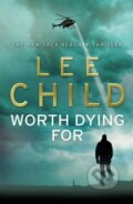 Kniha: Worth Dying For (Lee Child). Bantam Press, 2010 Kniha: Worth Dying For (Lee Child). Bantam Press, 2010