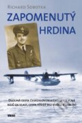 Kniha: Zapomenutý hrdina (Richard Sobotka). Víkend, 2010 Kniha: Zapomenutý hrdina (Richard Sobotka). Víkend, 2010
