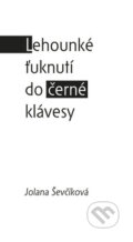 Kniha: Lehounké ťuknutí do černé klávesy (Jolana Ševčíková). Akcent, 2010 Kniha: Lehounké ťuknutí do černé klávesy (Jolana Ševčíková). Akcent, 2010