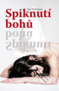 Kniha: Spiknutí bohů (Jan Hartman). Akcent, 2010 Kniha: Spiknutí bohů (Jan Hartman). Akcent, 2010