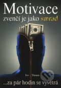 Kniha: Motivace zvenčí je jako smrad (Ivo Toman). Taxus International, 2010 Kniha: Motivace zvenčí je jako smrad (Ivo Toman). Taxus International, 2010