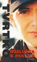 Kniha: Rozlúčka s peklom (Tvrtko Vujity), 2010 Kniha: Rozlúčka s peklom (Tvrtko Vujity), 2010