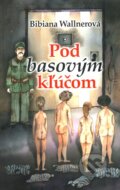 Kniha: Pod basovým kľúčom (Bibiana Wallnerová). JIM 78, s.r.o, 2010 Kniha: Pod basovým kľúčom (Bibiana Wallnerová). JIM 78, s.r.o, 2010