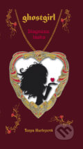 Kniha: Ghostgirl 3 - Diagnóza: láska (Tonya Hurleyová). Fortuna Libri ČR, 2010 Kniha: Ghostgirl 3 - Diagnóza: láska (Tonya Hurleyová). Fortuna Libri ČR, 2010