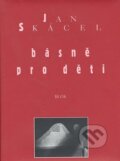 Kniha: Básně pro děti (Jan Skácel). Akcent, 2010 Kniha: Básně pro děti (Jan Skácel). Akcent, 2010