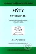 Kniha: Mýty ve vzdělávání (Jana Nováčková), 2010 Kniha: Mýty ve vzdělávání (Jana Nováčková), 2010