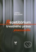 Repetitórium trestného práva procesného - Juraj Kolesár, VEDA, 2010