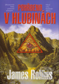 Kniha: Pohřbeno v hlubinách (James Rollins). BB/art, 2010 Kniha: Pohřbeno v hlubinách (James Rollins). BB/art, 2010