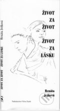 Kniha: Život za život, život za lásku (Renáta Ježková). Nakladatelství Vilém Šmidt, 2010 Kniha: Život za život, život za lásku (Renáta Ježková). Nakladatelství Vilém Šmidt, 2010