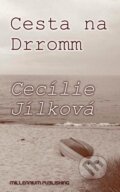 Kniha: Cesta na Drromm (Cecílie Jílková). Millennium Publishing, 2010 Kniha: Cesta na Drromm (Cecílie Jílková). Millennium Publishing, 2010