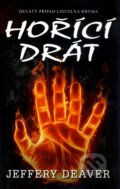 Kniha: Hořící drát (Jeffery Deaver). Domino, 2010 Kniha: Hořící drát (Jeffery Deaver). Domino, 2010