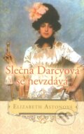 Kniha: Slečna Darcyová se nevzdává (Elizabeth Aston). Rozmluvy, 2010 Kniha: Slečna Darcyová se nevzdává (Elizabeth Aston). Rozmluvy, 2010
