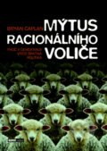 Kniha: Mýtus racionálního voliče (Bryan Caplan), 2010 Kniha: Mýtus racionálního voliče (Bryan Caplan), 2010