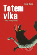 Kniha: Totem vlka (Ťiang Žung). Rybka Publishers, 2010 Kniha: Totem vlka (Ťiang Žung). Rybka Publishers, 2010