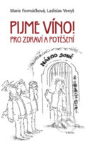 Kniha: Pijme víno! (Marie Formáčková). ELK, 2010 Kniha: Pijme víno! (Marie Formáčková). ELK, 2010