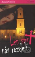 Kniha: Len smrť nás rozdelí (Zuzana Olešová). Verbis, 2010 Kniha: Len smrť nás rozdelí (Zuzana Olešová). Verbis, 2010